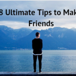 Top 8 Ultimate Tips to Make New Friends