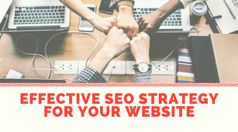 5 Steps To Coming Up With An Effective SEO Strategy For Your Website