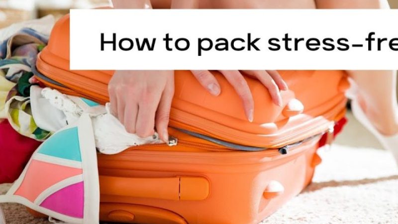 Best Tips to Pack in a Stress-free Way